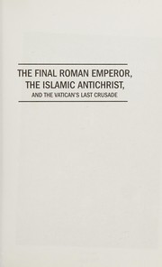Front cover of The final Roman Emperor, the Islamic Antichrist, and the Vatican's last crusade by Thomas R. Horn
