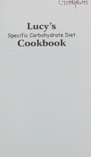 Front cover of Lucy's Specific Carbohydrate Diet Cookbook - Grain and Sugar Free by Lucy Rosset