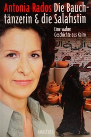 Front cover of Die Bauchtänzerin und die Salafistin by Antonia Rados
