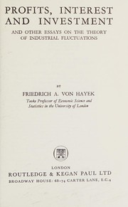 Cover of Profits, interests, and investment, and other essays on the theory ofindustrial fluctuations by Friedrich A. von Hayek