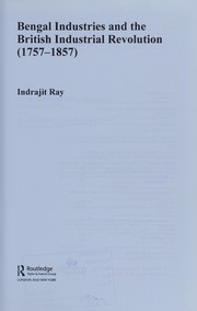 Front cover of Bengal industries and the British industrial revolution (1757-1857) by Indrajit Ray