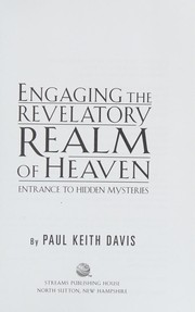 Front cover of Engaging the revelatory realm of heaven by Paul Keith Davis