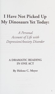 Front cover of I have not picked up my dinosaurs yet today by Helene C. Meyer