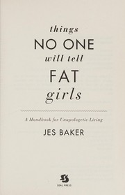 Front cover of Things no one will tell fat girls by Jes Baker