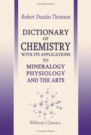 Cover of Dictionary of Chemistry, with Its Applications to Mineralogy, Physiology and the Arts by Robert Dundas Thomson