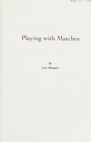 Cover of Playing with matches by Lee Strauss