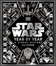 Front cover of Star Wars Year by Year New Edition by Kristin Baver