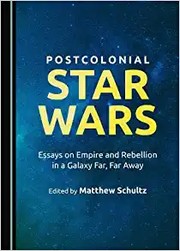 Cover of Postcolonial Star Wars by Matthew Schultz