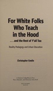 Front cover of For White folks who teach in the hood ... and the rest of y'all too by Christopher Emdin