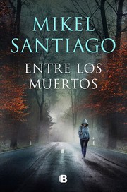 Cover of Entre los muertos by Mikel Santiago
