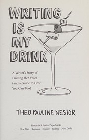 Front cover of Writing is my drink by Theo Pauline Nestor