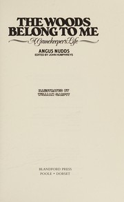 Front cover of The woods belong to me by Angus Nudds