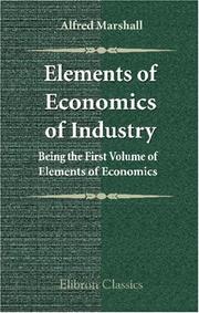 Cover of Elements of economics of industry by Alfred Marshall