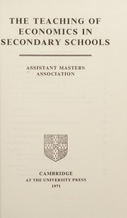 Front cover of The teaching of economics in secondary schools by Assistant Masters Association.
