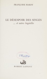 Front cover of Le désespoir des singes-- et autres bagatelles by Françoise Hardy