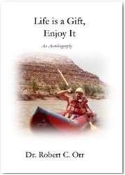 Cover of Life is a Gift by Dr. Robert C. Orr