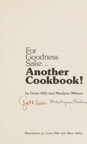 Front cover of For goodness sake ... another cookbook! by Greta Hilb