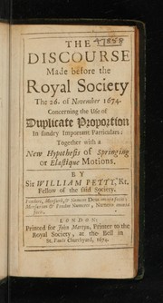 Front cover of The discourse made before the Royal Society the 26. of November, 1674, concerning the use of duplicate proportion in sundry important particulars by Petty, William Sir