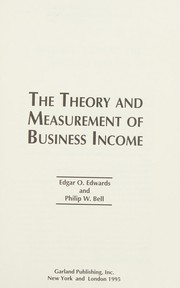 Front cover of The theory and measurement of business income by Edgar O. Edwards