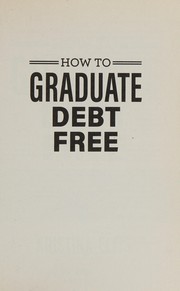 Front cover of How to Graduate Debt-Free by Kristina Ellis