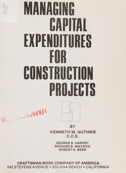 Cover of Managing capital expenditures for construction projects by Kenneth M. Guthrie