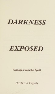 Front cover of Darkness Exposed Passages From the Spirit by Barbara Engels