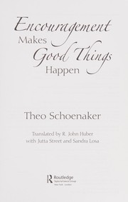 Front cover of Encouragement makes good things happen by Theo J. L. Schoenaker
