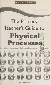 Front cover of The primary teacher's guide to physical processes by Neil Burton