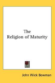 Front cover of The religion of maturity by John Wick Bowman