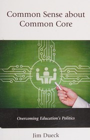 Cover of Common Sense about Common Core by Jim Dueck