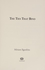 Cover of The ties that bind by Miriam I. Ilgenfritz