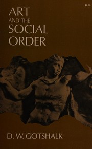 Front cover of Art and the social order by Dilman Walter Gotshalk