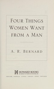 Front cover of Four Things Women Want from a Man by A. R. Bernard