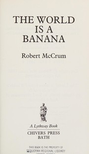 Front cover of The World Is a Banana by Robert McCrum