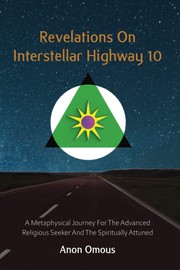 Cover of Revelations On Interstellar Highway 10 by Anon Omous