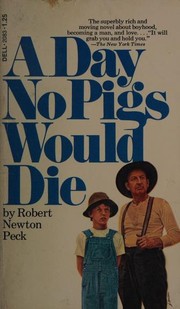 Front cover of A Day No Pigs Would Die by Robert Newton Peck