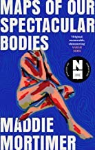 Front cover of Maps of Our Spectacular Bodies by Maddie Mortimer