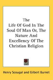 Front cover of The life of God in the soul of man, or, The nature and excellency of the Christian religion by Henry Scougal
