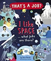 Front cover of I Like Space ... What Jobs Are There? by Steve Martin