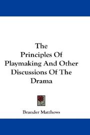 Front cover of The Principles Of Playmaking And Other Discussions Of The Drama by Brander Matthews