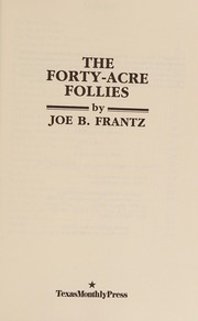 Cover of The forty-acre follies by Joe Bertram Frantz