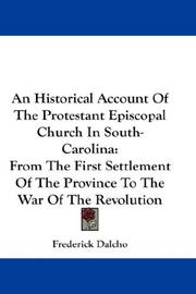 Front cover of An historical account of the Protestant Episcopal Church in South-Carolina by Frederick Dalcho