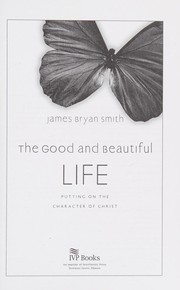 Front cover of The good and beautiful life by James Bryan Smith