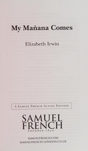 Front cover of My mañana comes by Irwin, Elizabeth (Dramatist)