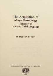 Cover of The acquisition of Maya phonology by Henry Stephen Straight