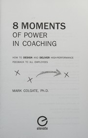 Front cover of 8 Moments of Power in Coaching by Mark Colgate