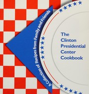 Front cover of The Clinton Presidential Center Cookbook by William J Clinton Presidential Foundatio
