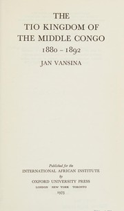 Cover of The Tio kingdom of the Middle Congo, 1880-1892 by Jan Vansina