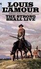 Front cover of The strong shall live by Louis L'Amour