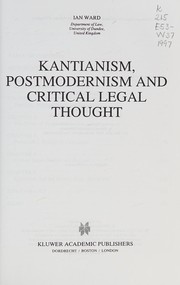 Front cover of Kantianism, postmodernism, and critical legal thought by Ian Ward